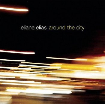 Eliane Elias - Around The City 2006