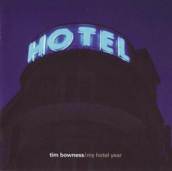 TIM BOWNESS - MY HOTEL YEAR - 2004