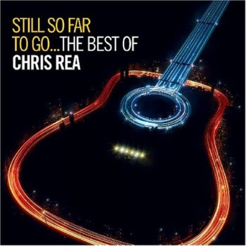 Chris Rea - Still So Far To Go... The Best Of Chris Rea (2009)