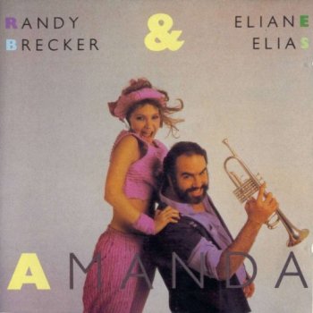 Randy Brecker & Eliane Elias - Amanda 1986