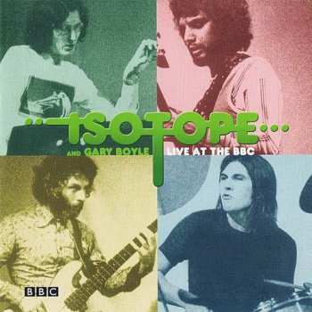 ISOTOPE & GARY BOYLE - LIVE AT THE BBC - 1973-1974