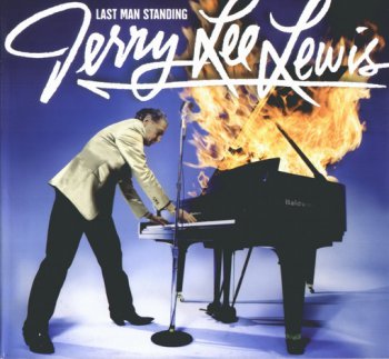 JERRY LEE LEWIS :  ©  2006  LAST MAN STANDING  (The Duets)  (LIMITED EDITION)