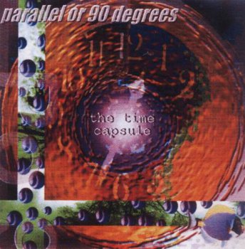 PARALLEL OR 90 DEGREES - THE TIME CAPSULE - 1998
