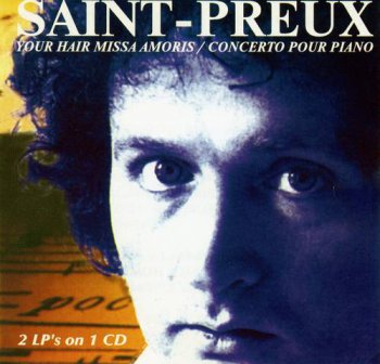 Saint-Preux : © 1971 & 1977 ''Your Hair & Missa Amoris & Concerto Pour Piano''