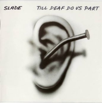 Slade : © 1981 ''Til Deaf Do Us Part'' (Salvo CD 008 Remaster 2007)