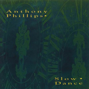 ANTHONY PHILLIPS - SLOW DANCE - 1990