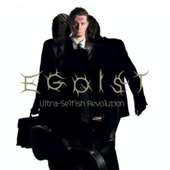 EGOIST - ULTRA SELFISH REVOLUTION - 2009