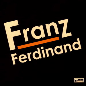 Franz Ferdinand © - 2004 Franz Ferdinand (Limited Edition Double Disc)