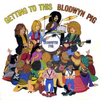 Blodwyn Pig "Getting To This" 1970