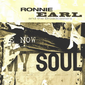 Ronnie Earl and The Broadcasters © - 2004 Now My Soul