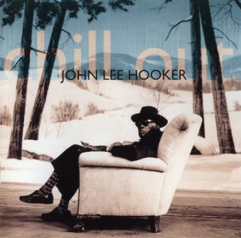JOHN LEE HOOKER : ©  1995    CHILL OUT  (2007 Remastered)