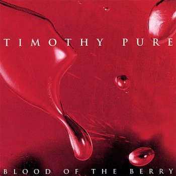 TIMOTHY PURE - BLOOD OF THE BERRY - 1997
