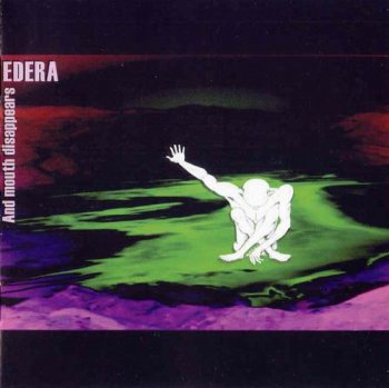 EDERA - AND MOUTH DISAPPEARS - 2005