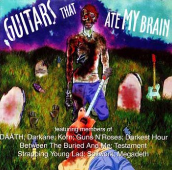 Guitars That Ate My Brain (Various Guitar Masters) 2009
