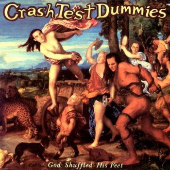 Crash Test Dummies - God Shuffled His Feet 1993