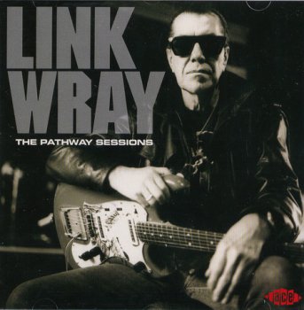 LINK WRAY: ©  2007  THE PATHWAY SESSIONS