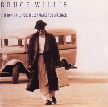 BRUCE WILLIS: ©  1989  If It Don't Kill You, It Just Makes You Stronger (JAPAN)