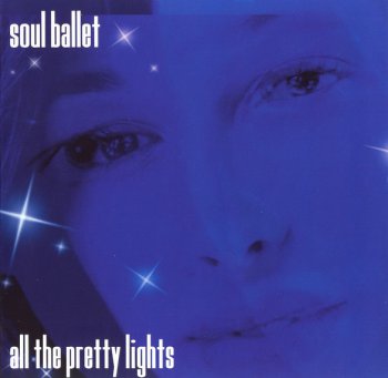 SOUL BALLET : ©  2004  ALL THE PRETTY LIGHTS