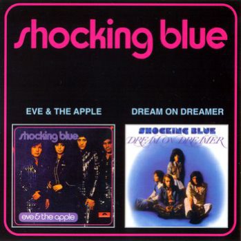 Shocking Blue - Eve & The Apple + Dream On Dreamer + Bonus
