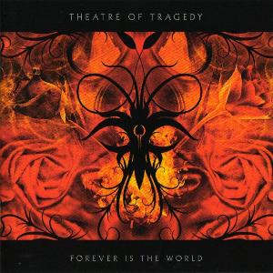 Theatre of tragedy! - Forever is the world (2009)