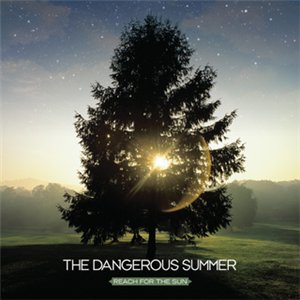 The Dangerous Summer - Reach For The Sun (2009)