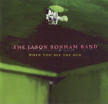 The Jason Bonham Band © - 1997 When You See The Sun