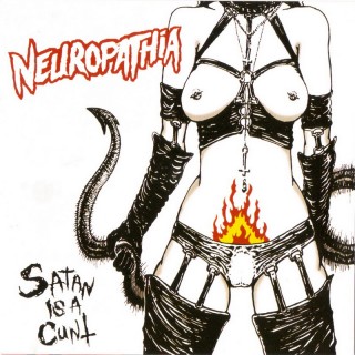 Neuropathia-Satan Is A Cunt-2005