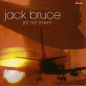 Jack Bruce -"Jet Set Jewel" &#8471; 2003