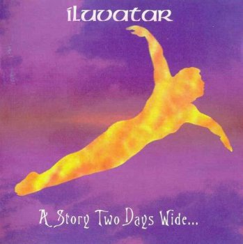 ILUVATAR - A STORY TWO DAYS WIDE - 1999