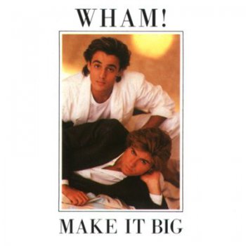 Wham! - Make It Big 1984