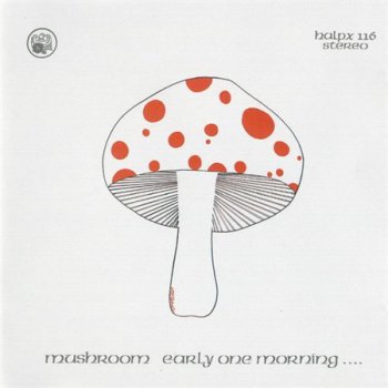 Mushroom - Early One Morning .... (Radioactive Records 2006) 1973