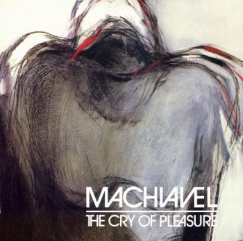 MACHIAVEL - THE CRY OF PLEASURE - 1987