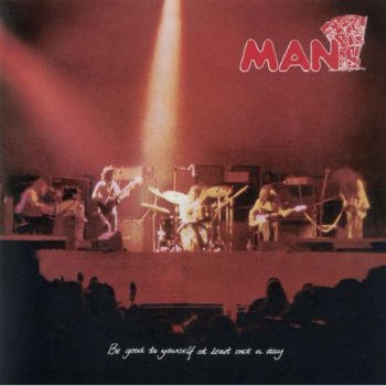 Man - Be Good To Yourself At Least Once A Day [1972]