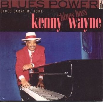 Kenny 'Blues Boss' Wayne - Blues Power - Blues Carry Me Home (Isabel Records) 2002
