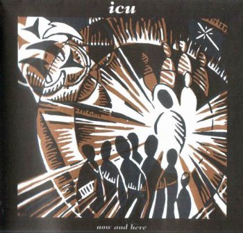 ICU - NOW AND HERE - 1995