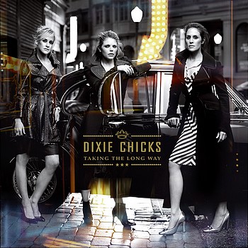 DIXIE CHICKS - Taking the Long Way 2006