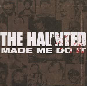 The Haunted - Made Me Do It - 2000