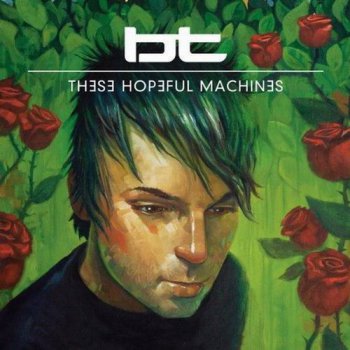 BT - These Hopeful Machines (2CD) 2010