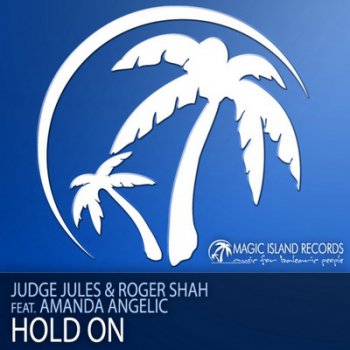 Judge Jules And Roger Shah Feat Amanda Angelic- Hold On (2010)