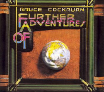 Bruce Cockburn - Further Adventures Of (Hight Romance Deluxe Edition 2002) 1978