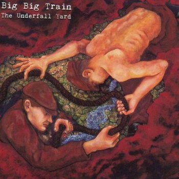 BIG BIG TRAIN - THE UNDERFALL YARD - 2009