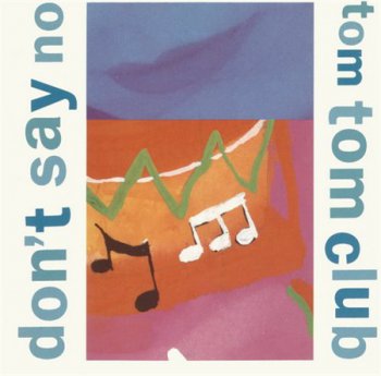 Tom Tom Club - Don't Say No (Single Fontana / Phonogram Records) 1988