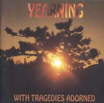 Yearning - With Tragedies Adorned 1996
