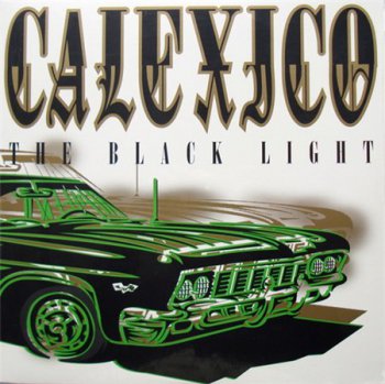 Calexico - The Black Light (Quarterstick Records US LP VinylRip 24/96) 1998