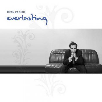 Ryan Farish : © 2006 ''Everlasting''