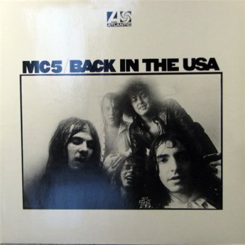 MC5 - Back In The USA (Atlantic Re-Press GER LP 1980s VinylRip 24/96) 1970