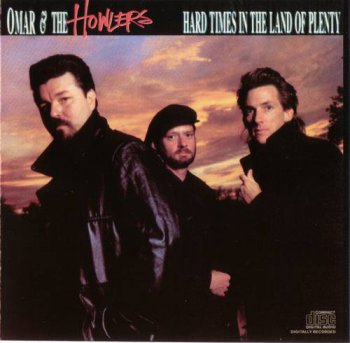 Omar & The Howlers : © 1987 ''Hard Times in the Land of Plenty''