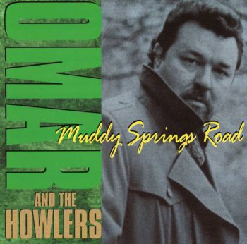Omar & The Howlers : © 1995 ''Muddy Springs Road''
