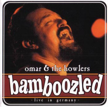 Omar & The Howlers : © 2006 ''Bamboozled''