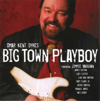 Omar Kent Dykes & Jimmy Vaughan : © 2009 ''Big Town Playboy''